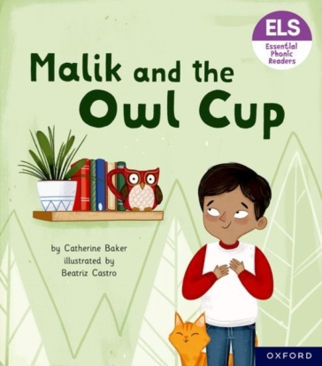 Essential Letters and Sounds: Essential Phonic Readers: Oxford Reading Level 3: Malik and the Owl Cup - Catherine Baker