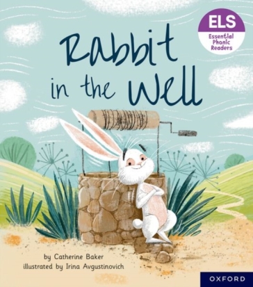 Essential Letters and Sounds: Essential Phonic Readers: Oxford Reading Level 3: Rabbit in the Well - Catherine Baker