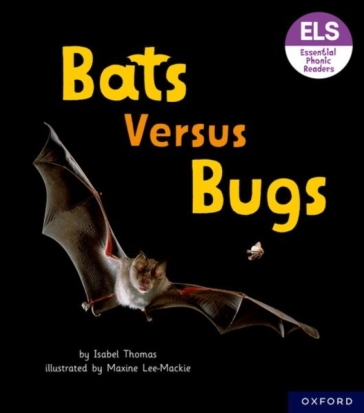 Essential Letters and Sounds: Essential Phonic Readers: Oxford Reading Level 3: Bats versus Bugs - Isabel Thomas