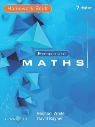 Essential Maths 7 Higher - Michael White - David Rayner