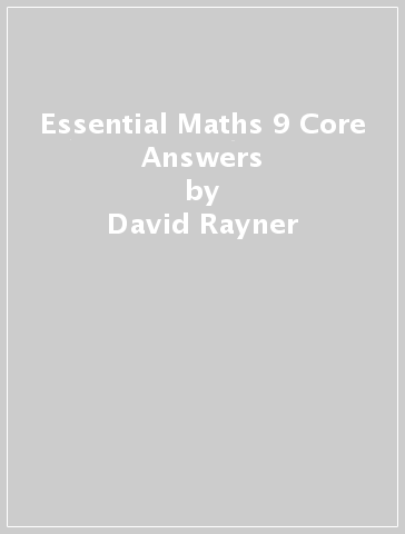 Essential Maths 9 Core Answers - David Rayner - Michael White