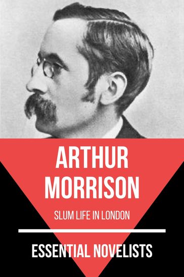 Essential Novelists - Arthur Morrison - Arthur Morrison - August Nemo