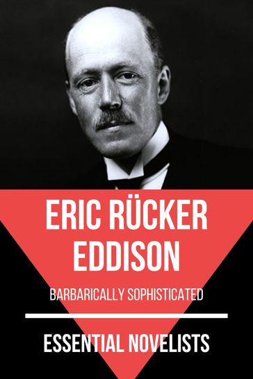 Essential Novelists - Eric Rücker Eddison - August Nemo - Eric Rucker Eddison