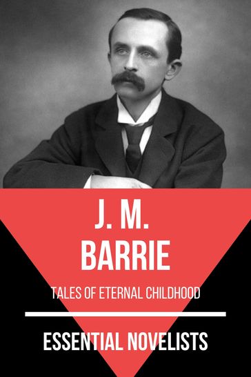 Essential Novelists - J. M. Barrie - August Nemo - J. M. Barrie