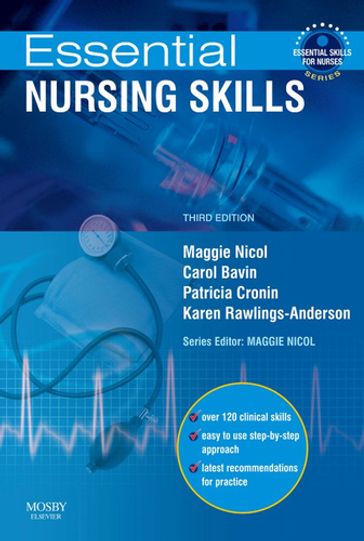 Essential Nursing Skills E-Book - Janet Hunter - BSc(Hons) MSc PGDipEd RGN Maggie Nicol - RGN  RM  Dipn(Lond)  RCNT Carol Bavin - RGN  BA(Hons)  MSc(Nursing)  DipNEd Karen Rawlings-Anderson - BSc  MSc  PgDipEd  RGN Elaine Cole - RGN  BSc(Hons)  MSc(Nursing)  DipN(Lond) PhD  RN Patricia Cronin