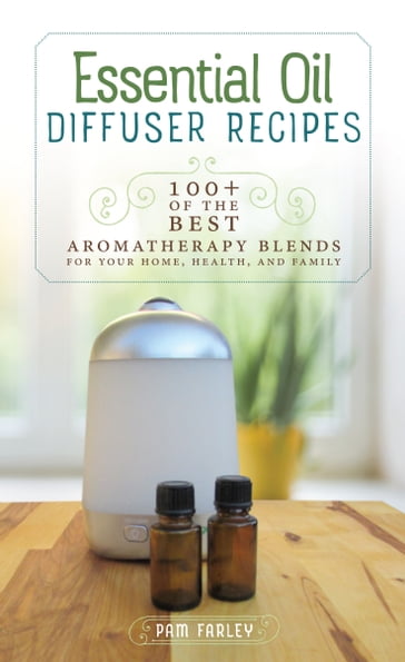 Essential Oil Diffuser Recipes - Pam Farley