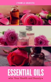 Essential Oils For Your Health And Beauty