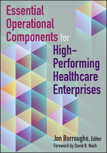Essential Operational Components for High-Performing Healthcare Enterprises - Jonathan Burroughs