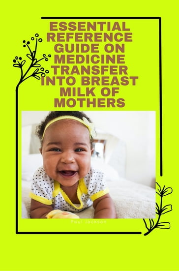 Essential Reference guide on medicine transfer into breast milk of mothers - Paul Jackson