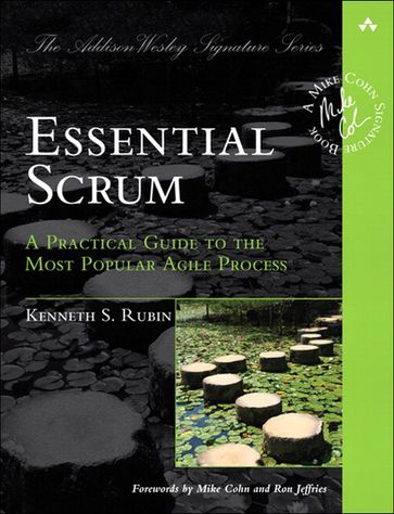 Essential Scrum: A Practical Guide to the Most Popular Agile Process - Kenneth S. Rubin