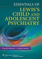 Essentials of Lewis s Child and Adolescent Psychiatry