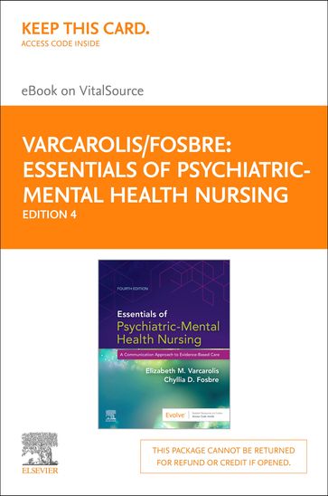 Essentials of Psychiatric Mental Health Nursing - E-Book - RN  MA Elizabeth M. Varcarolis - MSN  RN  PMHNP-BC Chyllia D Fosbre