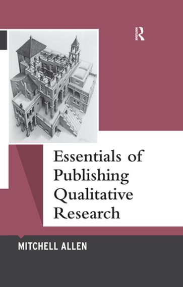 Essentials of Publishing Qualitative Research - Mitchell Allen