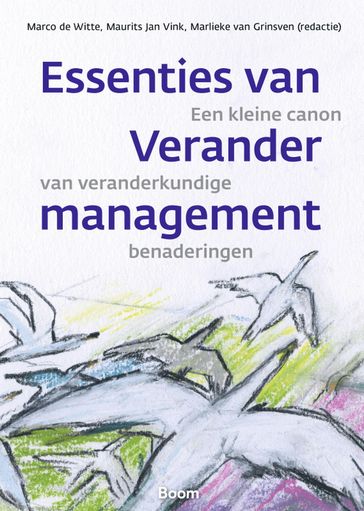 Essenties van verandermanagement - Maurits Jan Vink - M. de Witte - Marlieke van Grinsven