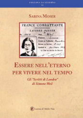 Essere nell eterno per vivere nel tempo. Gli «Scritti di Londra» di Simone Weil