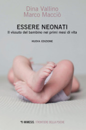 Essere neonati. Il vissuto del bambino nei primi mesi di vita