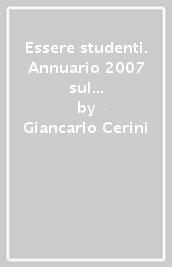 Essere studenti. Annuario 2007 sul sistema educativo dell Emilia Romagna