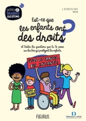 Est-ce que les enfants ont des droits ?... et toutes les questions que tu te poses sur les lois qui protègent les enfants