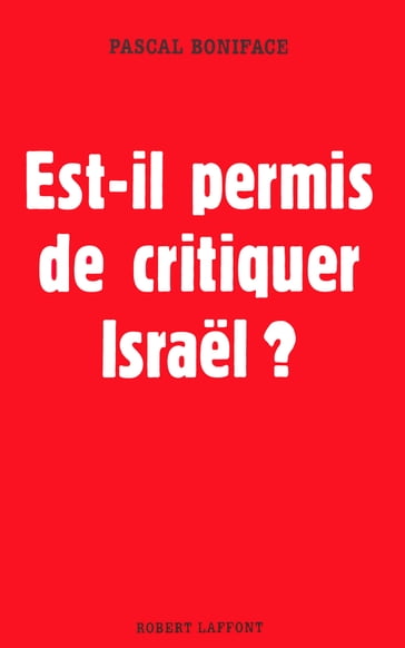 Est-il permis de critiquer Israël ? - Pascal Boniface