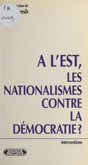 À l Est, les nationalismes contre la démocratie ?