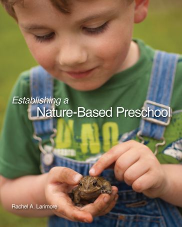 Establishing a Nature-Based Preschool - Rachael A. Larimore