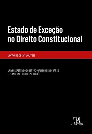 Estado de Exceção no Direito Constitucional- Uma Perspetiva do Constitucionalismo Democrático - Jorge Bacelar Gouveia
