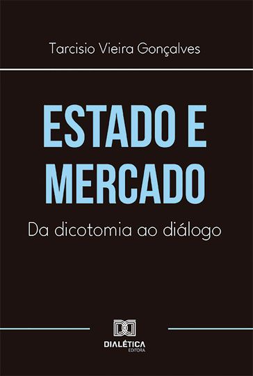 Estado e Mercado - Tarcisio Vieira Gonçalves