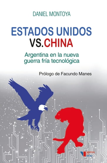 Estados Unidos versus China - Daniel Montoya - Facundo Manes