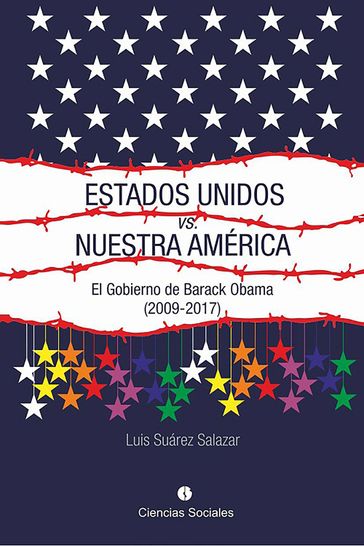 Estados Unidos vs. Nuestra América. El gobierno de Barack Obama (2009-2017) - Luis Armando Suárez Salazar