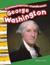 Estadounidenses asombrosos: George Washington