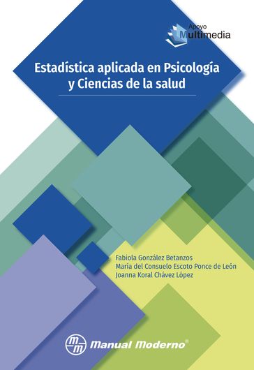 Estadística aplicada en Psicología y Ciencias de la salud - Fabiola González Betanzos - María del Consuelo Escoto Ponce de León - Joanna Koral Chávez López