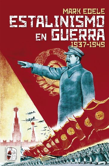 Estalinismo en guerra 1937 1949 - Mark Edele