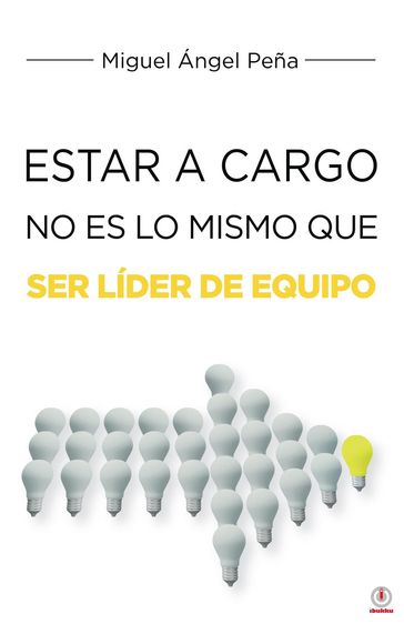 Estar A Cargo No Es Lo Mismo Que Ser Líder De Equipo - Miguel Ángel Peña
