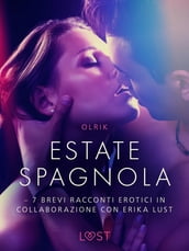 Estate spagnola - 7 brevi racconti erotici in collaborazione con Erika Lust
