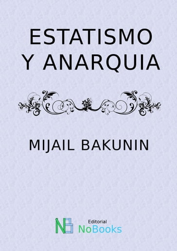 Estatismo y anarquia - Mijail Bakunin