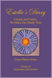 Estella s Diary: Friends and Family, We Had a Jim Dandy Time (Volume II)