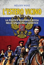 L Estero vicino - La politica russa nello spazio post-sovietico