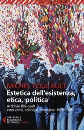 Estetica dell esistenza, etica e politica