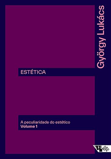 Estética: a peculiaridade do estético - Gyorgy Lukacs - Ronaldo Vielmi Fortes - José Paulo Netto - Ester Vaisman
