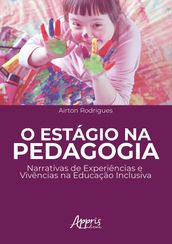 O Estágio na Pedagogia: Narrativas de Experiências e Vivências na Educação Inclusiva