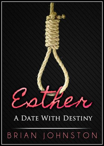 Esther: A Date With Destiny - Brian Johnston