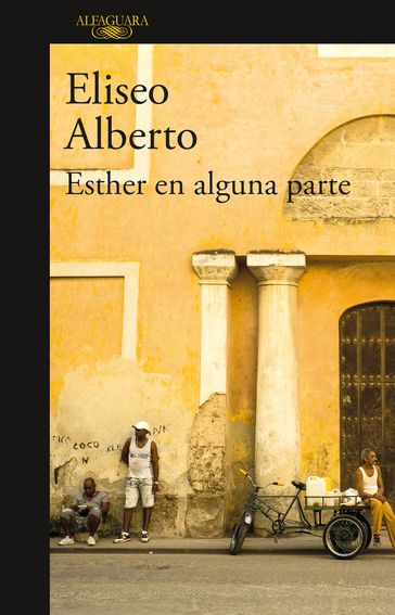 Esther en alguna parte - Eliseo Alberto