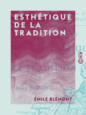 Esthétique de la tradition - Emile Blémont