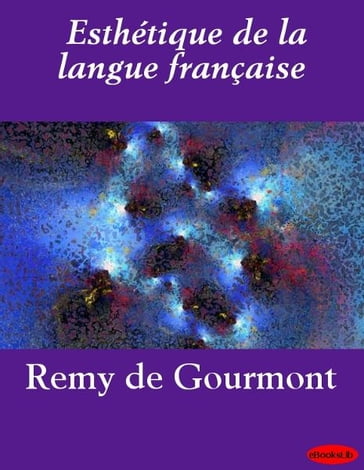 Esthétique de la langue française - Rémy de Gourmont