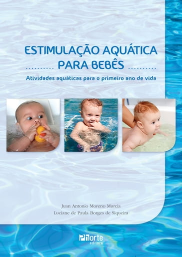 Estimulação aquática para bebês - Juan Antonio Moreno Murcia - Luciane de Paula Borges de Siqueira