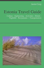 Estonia Travel Guide: Culture - Sightseeing - Activities - Hotels - Nightlife - Restaurants Transportation