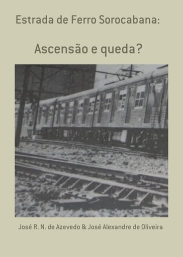 Estrada De Ferro Sorocabana: - José R. N. De Azevedo - José Alexandre De Oliveira