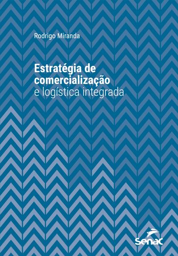 Estratégia de comercialização e logística integrada - Rodrigo Miranda
