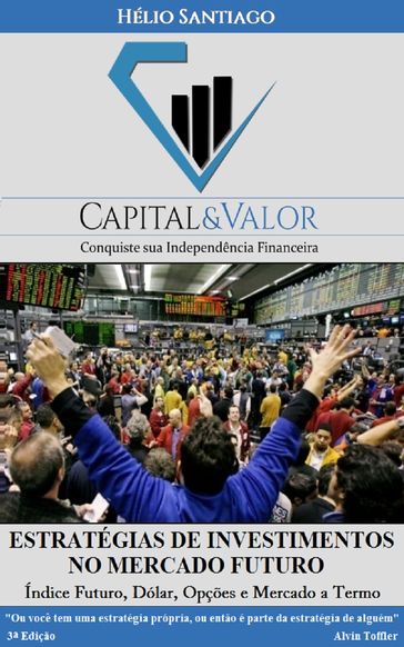 Estratégias de Investimentos no Mercado Futuro - Termo, Contratos Futuros e Opções - Hélio Santiago