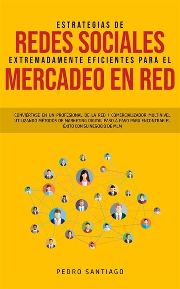 Estrategias de Redes Sociales Extremadamente Eficientes Para el Mercadeo en red - Pedro Santiago